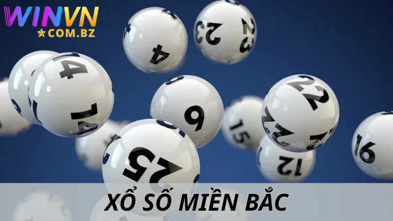 Xổ Số Miền Bắc - Chơi Lô Đề Giải Trí Thú Vị Tại Winvn